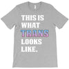 This is What Trans Looks Like T-Shirt