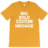 big bold costum message T-Shirt