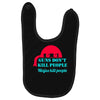 guns dont kill people Baby Bibs