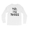 yo, i'm three Long Sleeve Shirts