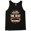 All Men Created Equal But The Best Born In November Tank Top