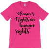 women's rights are human rights T-Shirt