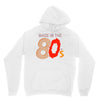made in the 80's Hoodie