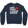 love peace and bacon grease Crewneck Sweatshirt
