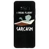 i speak fluent sarcazm Samsung Galaxy S8