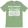 real women drink green beer T-Shirt