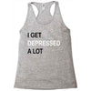 i get deppresed a lot Racerback Tank