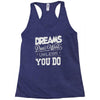 dreams don't work Racerback Tank