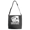bought this shirt with your money poker Adjustable Strap Totes