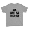 I Want All The Dogs Youth Tee