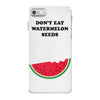 Don't Eat Watermelon Seeds iPhone 7 Case