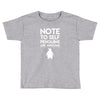 note to self penguin are awesome Toddler T-shirt
