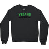 Vegans We're Not Crazy We're Just From The Future Crewneck Sweatshirt