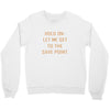 hold on let me get to the save point. Crewneck Sweatshirt
