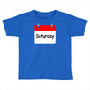 title of day of the week saturday day of the week Toddler T-shirt