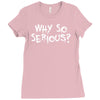 why so serious Ladies Fitted T-Shirt