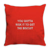 you gotta risk it to get the biscuit Throw Pillow