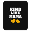 Kind As A Mother Mousepad
