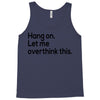 let me overthink this Tank Top