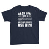 Back Off Crazy Granddad Afraid To Use Him Youth Tee