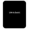 Life Is Gucci Mousepad