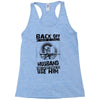 Back Off I Have A Crazy Husband And I am not Afraid To Use Him Racerback Tank