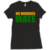 no worries mate Ladies Fitted T-Shirt