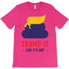 trump it like its hot T-Shirt