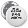 my cat was right Pin-back button