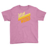 let's get weird Youth Tee