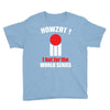 HOWZAT I BAT FOR THE WORLD SERIES Youth Tee