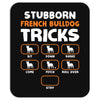 Stubborn French Bulldog Tricks Mousepad