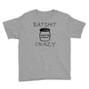 batshit crazy mini Youth Tee