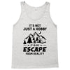 It's Not Just A Hobby It Is My Escape From Reality Tank Top