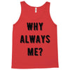 why always me Tank Top