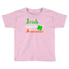 i rish don't get drunk we get awesome Toddler T-shirt