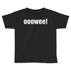 ooowee! Toddler T-shirt