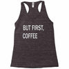 but firsh coffee Racerback Tank