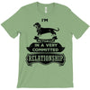 I Am Dachshund Actually In A Very Commited Relationship T-Shirt