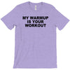 my warmup is your workout funny gym weight lifting exercise tee shirt T-Shirt