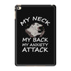 MY NECK MY BACK MY ANXIETY ATTACK iPad Mini 4