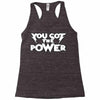 you got the power 2 Racerback Tank