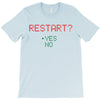 Restart? T-Shirt