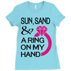 sun, sand &amp; a ring on my hand Ladies Fitted T-Shirt