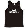 bad hombre Tank Top