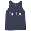 i'm too Tank Top
