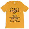 I Am Your Fathers Day Gift Mom Says You're Welcome T-Shirt