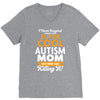I Never Imagined I Would Be A Super Cool Autism Mom But Here I Am Kill V-Neck Tee