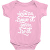 if you can dream it, you can do it Baby Onesie