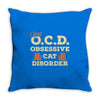 i have o.c.d obsessive cat disorder Throw Pillow